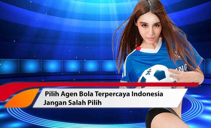 agen bola terpercaya Indonesia